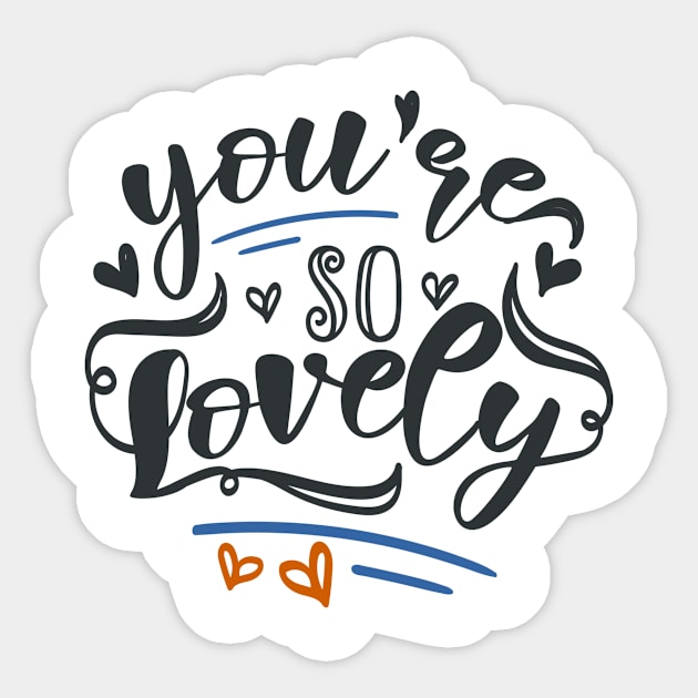 You're So Lovely Sticker by Fox1999